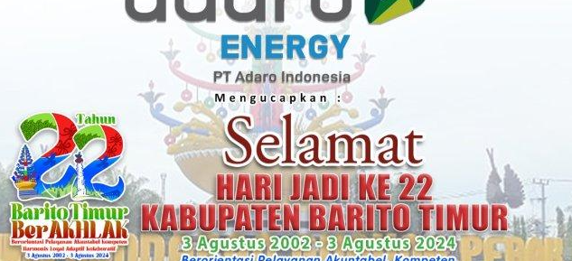 PT Adaro Indonesia Mengucapkan Selamat HUT ke-22 Kabupaten Barito Timur, 3 Agustus 2024